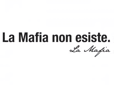 La Mafia non esiste. Firmato "La Mafia".